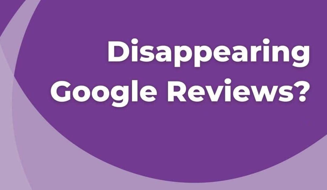 Disappearing Google Reviews