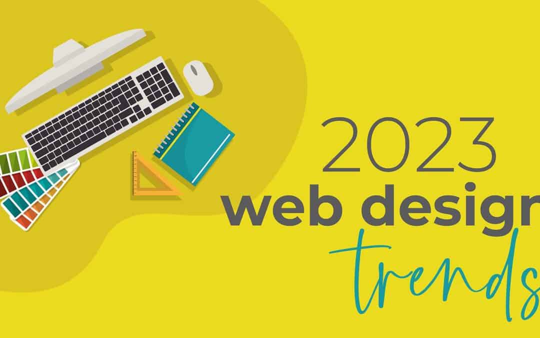 Web Design Trends for 2023 and Beyond